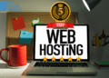 Top 5 Web Hosting for Bloggers in 2022
